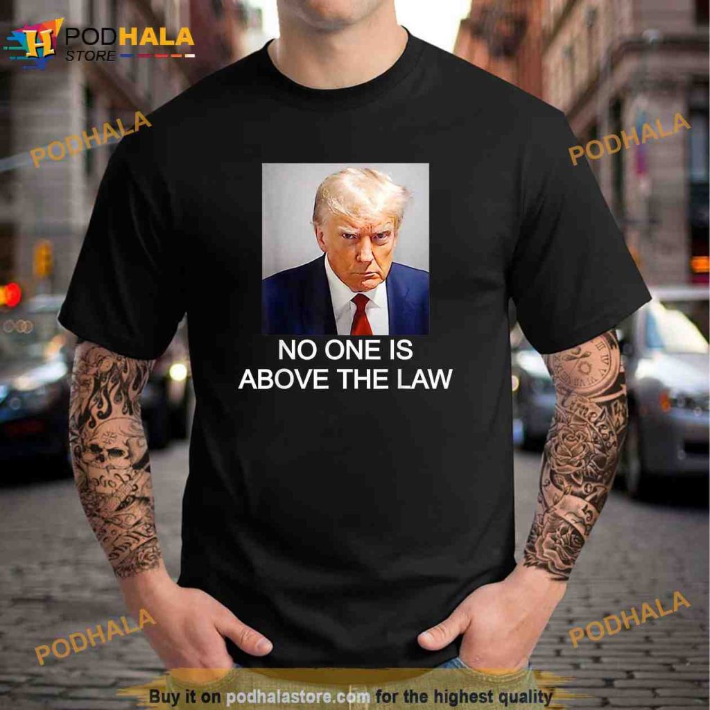 Trump Mugshot No One Is Above The Law Unisex Trending Shirt