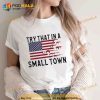Try That In A Small Town Guns American Flag Jason Aldean Singer Trending Shirt