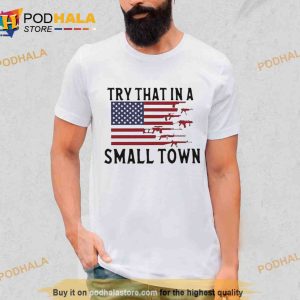 Try That In A Small Town Guns American Flag Jason Aldean Singer Trending Shirt 2