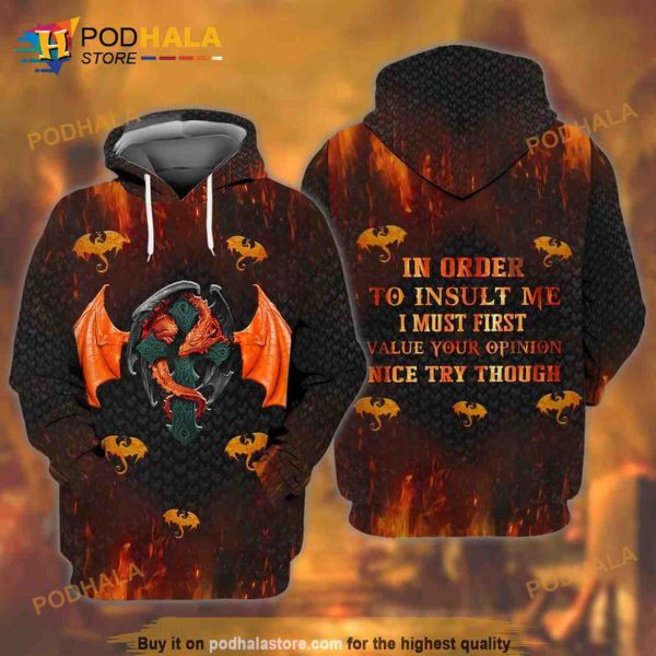 Viking Dragon Orange In Order To Insult Me I Must First Value Your Opinion Nice Try Though 3D Hoodie