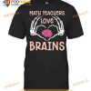 Witch Math Teachers Love Brains Scary Halloween Shirt
