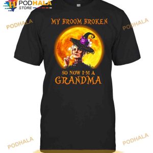 Women Witch Halloween My Broom Broken So Now I'm A Grandma Shirt