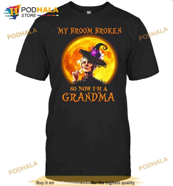 Women Witch Halloween My Broom Broken So Now I’m A Grandma Shirt