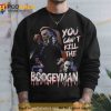 You Can't Kill Me Boogey Man Michael Myers Halloween Shirt, Horror Movie Sweatshirt