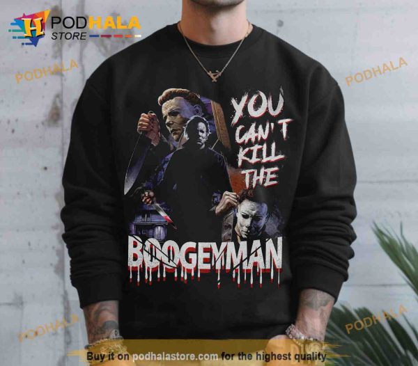 You Can’t Kill Me Boogey Man Michael Myers Halloween Shirt, Horror Movie Sweatshirt