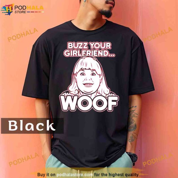 Buzz your girlfriend woof home alone Comfort Colors Shirt