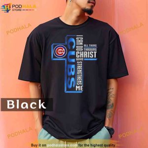 Cross Chicago Cubs I Can Do All Things through Christ Who Strengthens Me  2023 Comfort Colors Shirt - Bring Your Ideas, Thoughts And Imaginations  Into Reality Today
