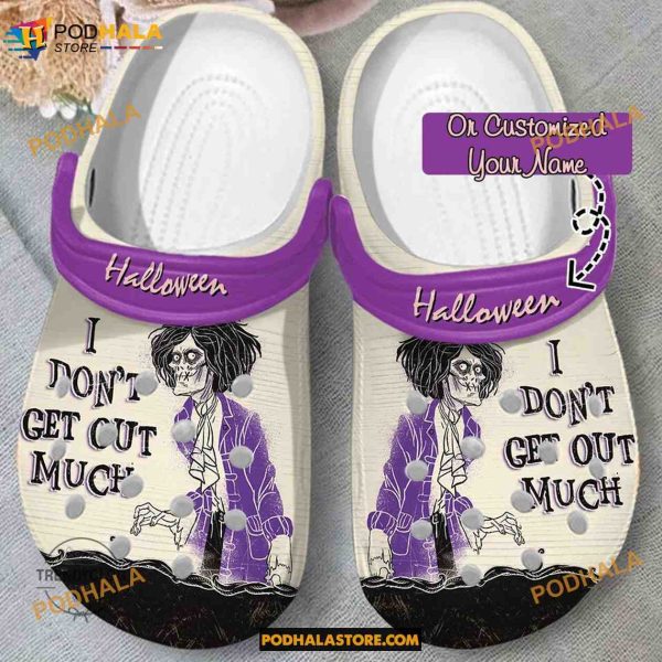 Custom Name I Dont Get Out Much Funny Clog Shoes, Halloween Crocs
