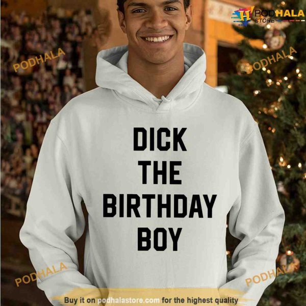 Dick The Birthday Boy Shirt, Funny Meme Tee For Men Boys