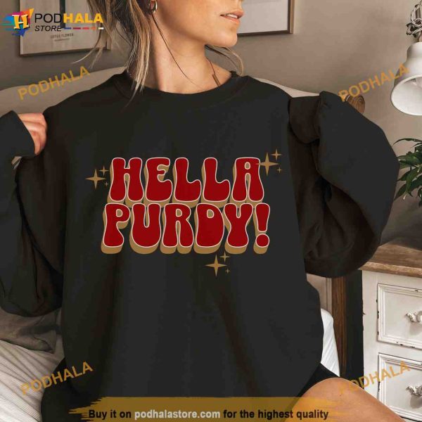 Hella Purdy San Francisco Football Sweatshirt, SF Football, Brock Purdy Shirt