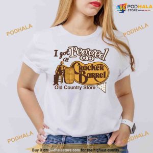 I Got Pegged at Cracker Barrel Old Country Store Shirt, Gifts for Him