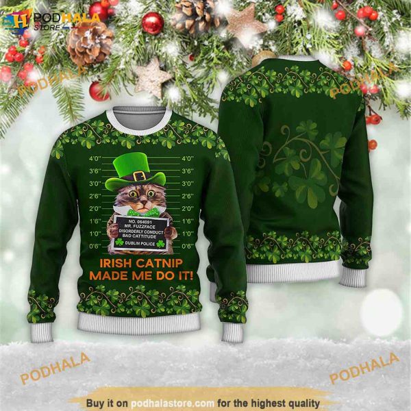 Irish Catnip Made Me Do It Best Xmas 3D Funny Ugly Sweater, Funny Family Gift Ideas