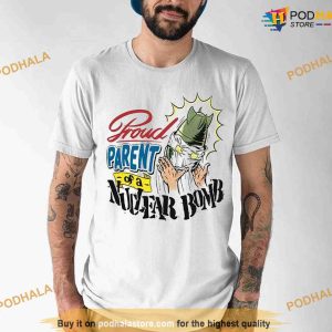 Proud Parent Of A Nuclear Bomb Shirt, Sweatshirt, Funny Family Gift