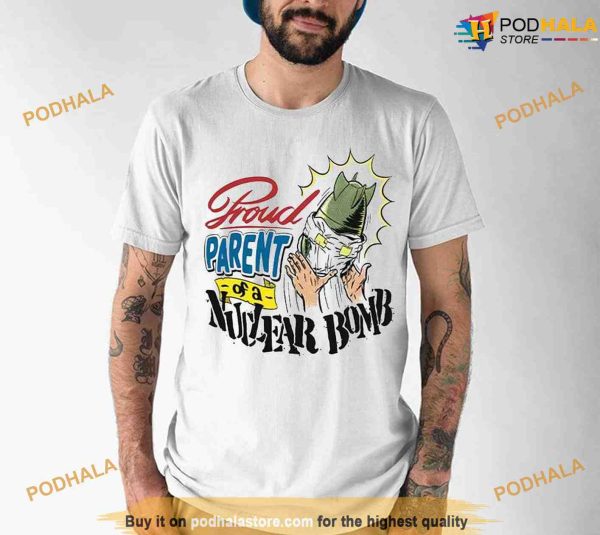 Proud Parent Of A Nuclear Bomb Shirt, Sweatshirt, Funny Family Gift