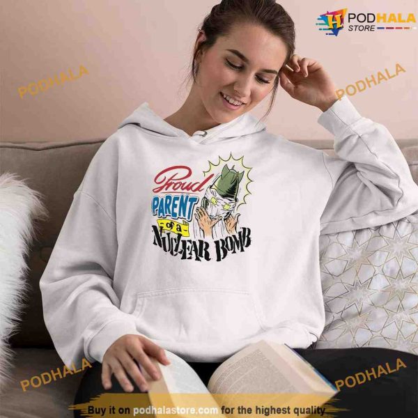 Proud Parent Of A Nuclear Bomb Shirt, Sweatshirt, Funny Family Gift