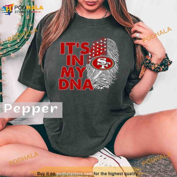 San Francisco 49ers Football 2023 It’s In My DNA Comfort Colors Shirt