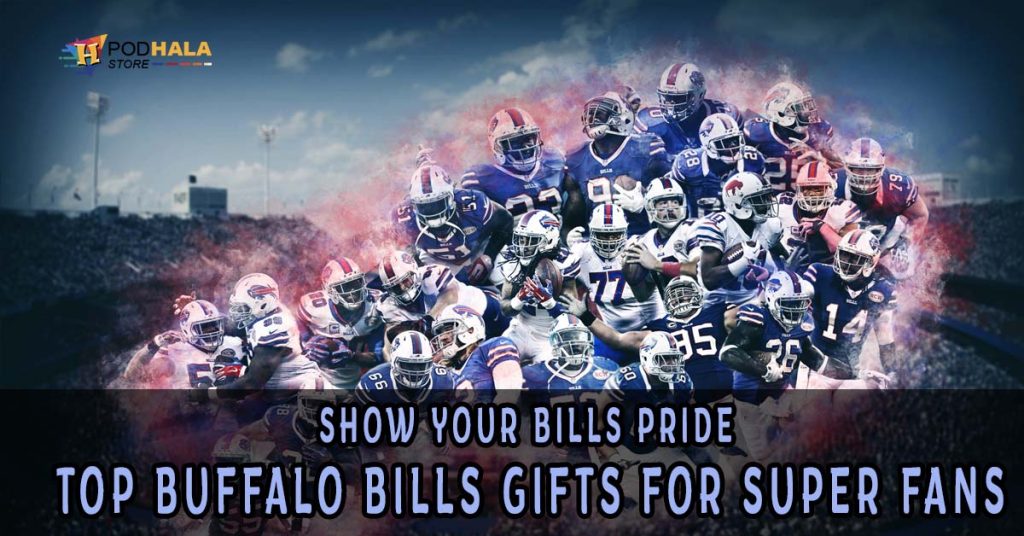 Show Your Bills Pride Top Buffalo Bills Gifts for Super Fans