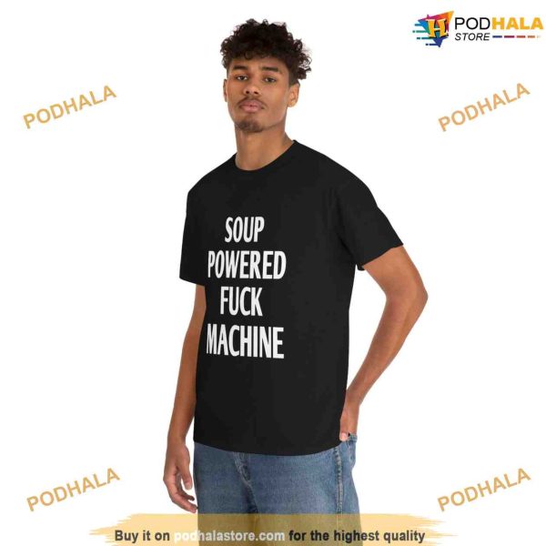Soup Powered Fuck Machine Shirt, Funny Trending Gift