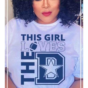 This Girl Loves The D Cowboys Tee Shirt, Women's Dallas Cowboys Apparel