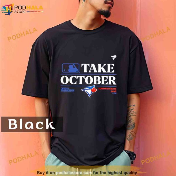 Toronto Blue Jays MLB Take October 2023 Postseason Comfort Colors Shirt