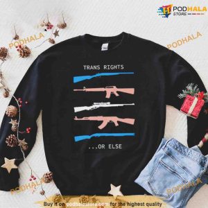 Trans Rights Or Else Shirt Pro Gun Pro Trans Rights Tee 2
