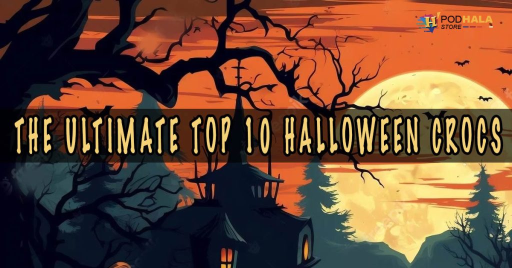 Trick or Treat Your Feet The Ultimate Top 10 Halloween Crocs