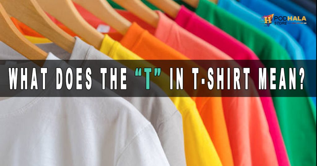 Unraveling the Mystery What Does the T in TShirt Mean? Bring Your
