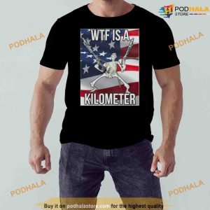 What The Fuck Is A Kilometer American Flag Shirt