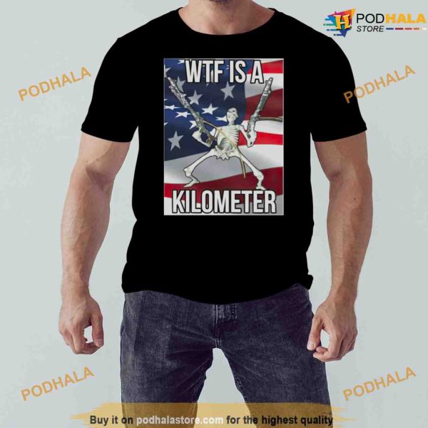 What The Fuck Is A Kilometer American Flag Shirt