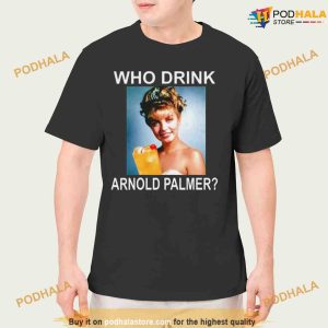 Who Drink Arnorl Palmer Shirt, Wrong Typo Misspelling Joke