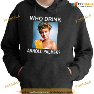 Who Drink Arnorl Palmer Shirt Wrong Typo Misspelling Joke 3