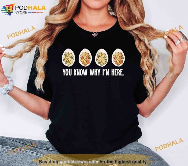 You Know Why I’m Here Funny Thanksgiving Shirt, Deviled Egg Sweatshirt