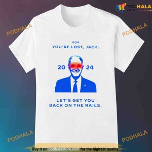 404 You’re Lost Jack Let’s Get You Back On The Rails 2024 Joe Biden Shirt