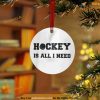 All I Need is Hockey Metal Ornament, Family Christmas Ornaments