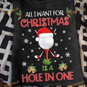 All I Want For Christmas Is A Hole In One Golfer Christmas Shirt