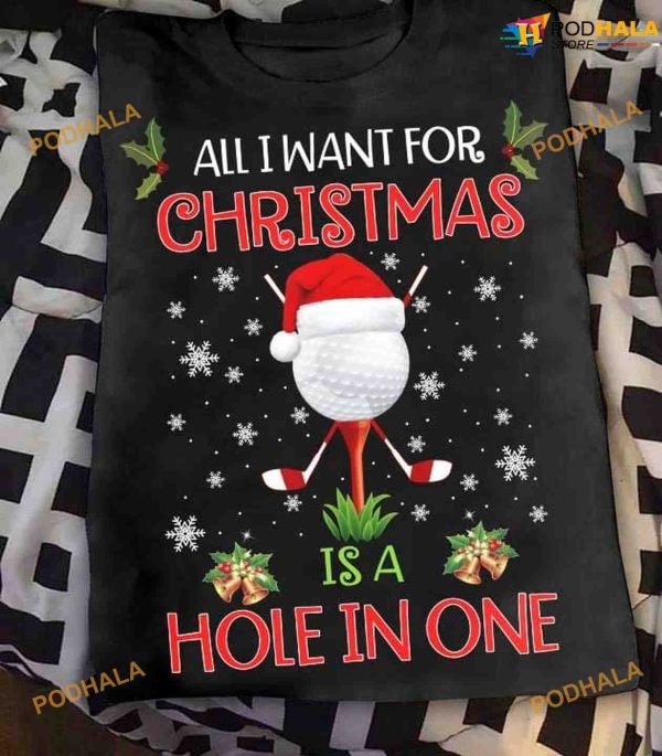 All I Want For Christmas Is A Hole In One Golfer Christmas Shirt