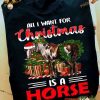 All I Want For Christmas Is A Horse Christmas Tree Presents Shirt