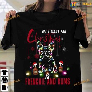 All I Want For Christmas Is Frenchie And Rums Wine For Christmas Shirt