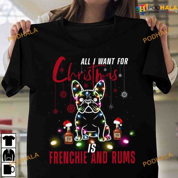 All I Want For Christmas Is Frenchie And Rums Wine For Christmas Shirt