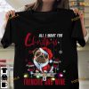 All I Want For Christmas Is Frenchie And Wine For Christmas Shirt