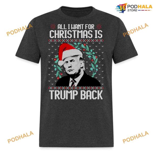 All I Want For Christmas Is Trump Back Shirt