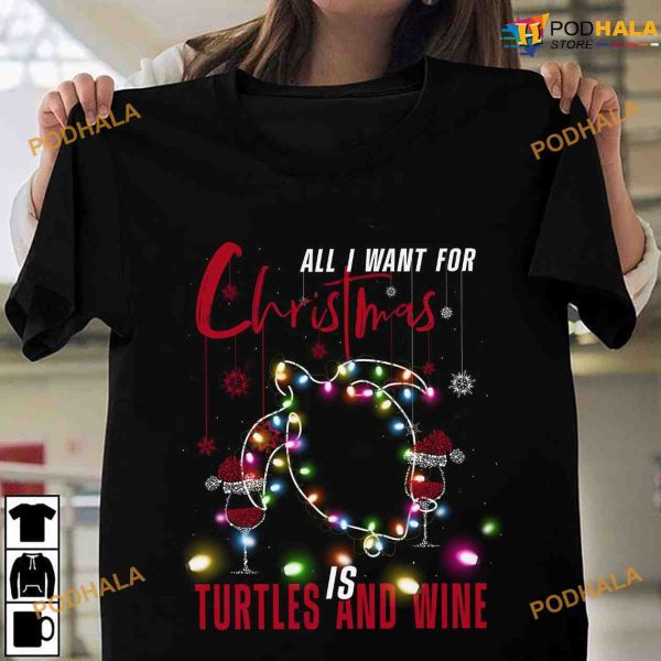 All I Want For Christmas Is Turtles And Wine Christmas Shirt