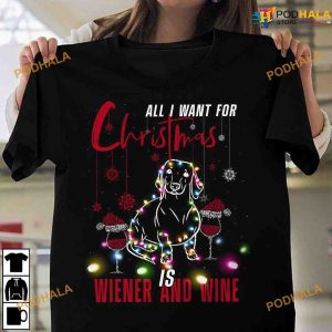 All I Want For Christmas Is Wiener And Wine Shirt, Funny Xmas Gift