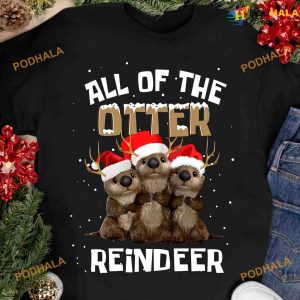 All Of The Otter Reindeer Otter Wearing Santa Hat Shirt