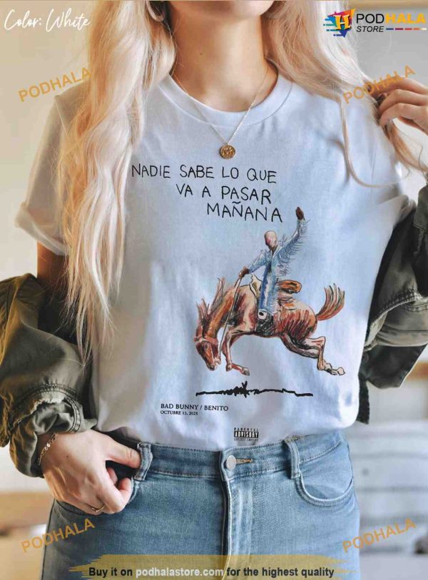 Bad Bunny Shirt Nadie Sabe Lo Que Va Pasar Mañana T Shirt