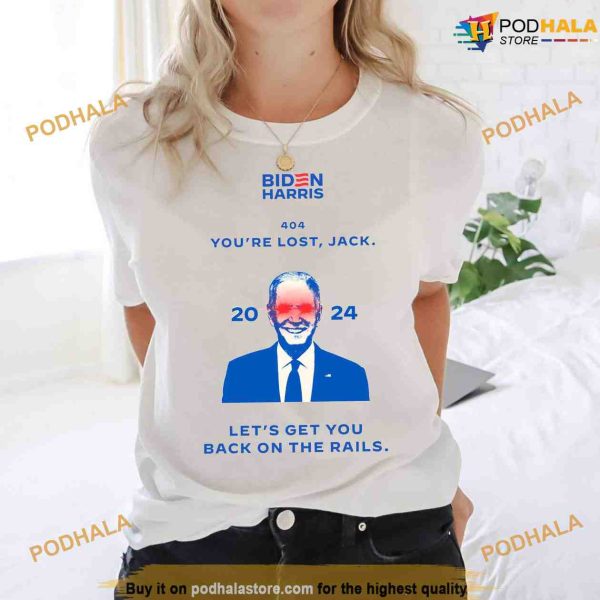 Biden Kamala Harris 404 You’re Lost Jack Let’s Get You Back On The Rails Shirt