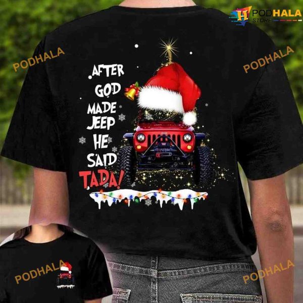 Christmas Jeep After God Made Jeep He Said Tada Shirt