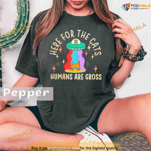 Comfort Colors Alien here for the cats humans are gross Shirt