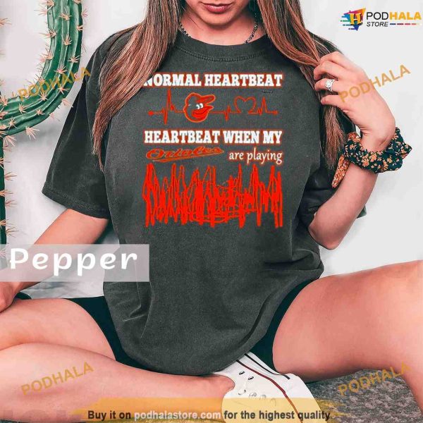 Comfort Colors Baltimore Orioles Normal Heartbeat Heartbeat When My Are Playing 2023 Shirt