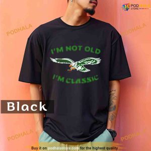 Comfort Colors Im Not Old Im Classic Philadelphia Eagles Shirt 2